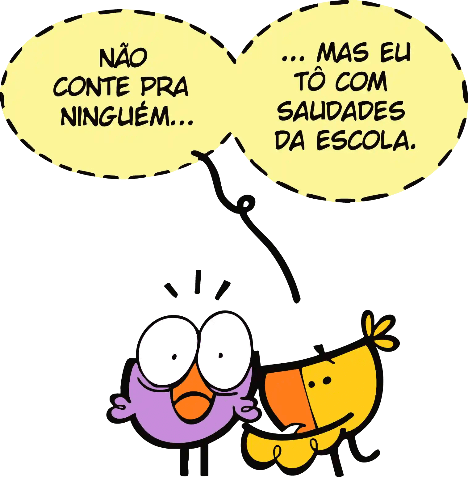 Não conte pra ninguém... mas eu tô com saudades da escola.